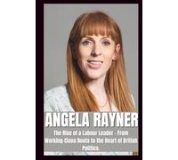 BIOGRAPHY OF ANGELA RAYNER: The rise of a labour leader - from working-class roots to the heart of British politics