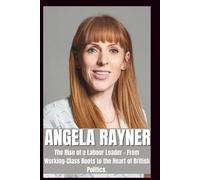 BIOGRAPHY OF ANGELA RAYNER: The rise of a labour leader - from working-class roots to the heart of British politics