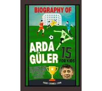 Biography of Arda guler for kids: The Journey and relentless rise by a midfield maestro