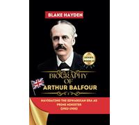 Biography of Arthur Balfour: Navigating the Edwardian Era as Prime Minister (1902-1905)