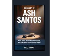 Biography of Ash Santos: From Bronx Streets to the Wild West Marshal Badge of Hollywood Legend