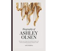 BIOGRAPHY OF ASHLEY OLSEN: The Quiet Luxury Queen How She Built an Empire with The Row and Redefined Modern Elegance in 2025