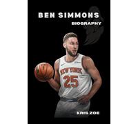 BIOGRAPHY OF BEN SIMMONS: RISE, RESILIENCE, AND THE QUEST FOR REDEMPTION