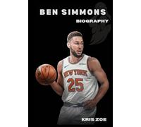 BIOGRAPHY OF BEN SIMMONS: RISE, RESILIENCE, AND THE QUEST FOR REDEMPTION