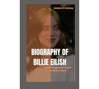 Biography of Billie Eilish: From whispered verses to global voice