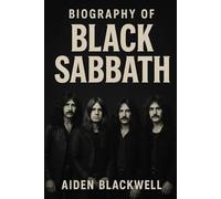 BIOGRAPHY OF BLACK SABBATH: THE UNTOLD STORY OF THE BAND THAT FORGED HEAVY METAL