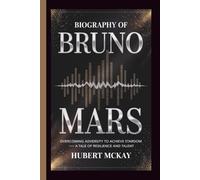 BIOGRAPHY OF BRUNO MARS: Overcoming Adversity to Achieve Stardom - A Tale of Resilience and Talent
