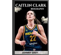 BIOGRAPHY OF CAITLIN CLARK: THE RISE, REIGN, AND REVOLUTION OF A BASKETBALL ICON