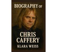 BIOGRAPHY OF CHRIS CAFFERY: THE JOURNEY OF THE GUITARIST