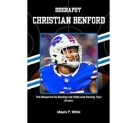 BIOGRAPHY OF CHRISTIAN BENFORD: The Blueprint for Beating the Odds and Owning Your Dream