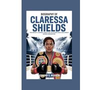 BIOGRAPHY OF CLARESSA SHIELDS: THE GWOAT’S JOURNEY FROM FLINT TO OLYMPIC GOLD AND WORLD BOXING DOMINATION