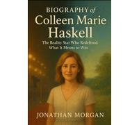 Biography of Colleen Marie Haskell: The Reality Star Who Redefined What It Means to Win