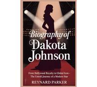 BIOGRAPHY OF DAKOTA JOHNSON: From Hollywood Royalty to Global Icon - The Untold Journey of a Modern Star