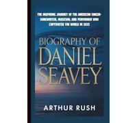 BIOGRAPHY OF DANIEL SEAVEY: The Inspiring Journey of the American Singer-Songwriter, Musician, and Performer Who Captivated the World in 2025