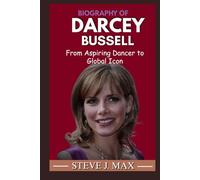 BIOGRAPHY OF DARCEY BUSSELL: From Aspiring Dancer to Global Icon