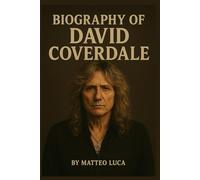 BIOGRAPHY OF DAVID COVERDALE: THE JOURNEY OF A ROCK LEGEND