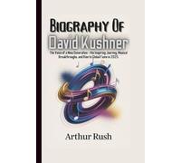 BIOGRAPHY OF DAVID KUSHNER: The Voice of a New Generation - His Inspiring Journey, Musical Breakthroughs, and Rise to Global Fame in 2025