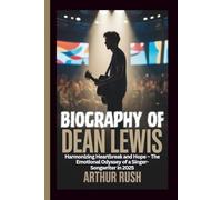 BIOGRAPHY OF DEAN LEWIS: Harmonizing Heartbreak and Hope - The Emotional Odyssey of a Singer-Songwriter in 2025