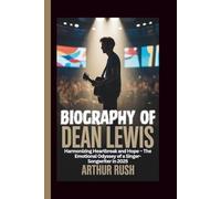 BIOGRAPHY OF DEAN LEWIS: Harmonizing Heartbreak and Hope - The Emotional Odyssey of a Singer-Songwriter in 2025