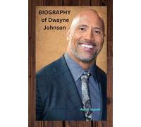 Biography of Dwayne Johnson: The Life, Legacy, and power of Dwayne' the rock Johnson " straight forward and comprehensive