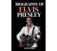 BIOGRAPHY OF ELVIS PRESLEY: The Untold Story of the King of Rock ‘n’ Roll His Rise, Music, Struggles, and Lasting Legacy.