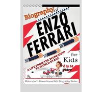 Biography of Enzo Ferrari A Life from the Workshop to World Stage. Biography for Kids