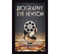 BIOGRAPHY OF EVE HEWSON: Breaking Free - A Tale of Passion, Talent, and Triumph in Film and Fashion in 2025