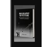 BIOGRAPHY OF FUTURE: From the Dungeon to the Charts - The Rise of a rap Visionary