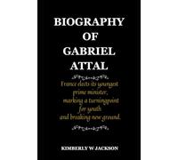 BIOGRAPHY OF GABRIEL ATTAL: France elects its youngest prime minister, marking a turning point for youth and breaking new ground.