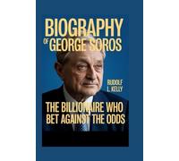 BIOGRAPHY OF GEORGE SOROS: The Billionaire Who Bet Against The Odds