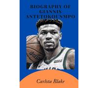 BIOGRAPHY OF GIANNIS ANTETOKOUNMPO: The Greek Freak’s Odyssey