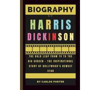 Biography of Harris Dickinson: The Bold Leap from TV to the Big Screen - The Inspirational Story of Hollywood’s Newest Star
