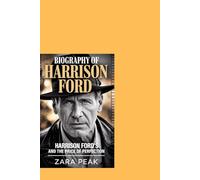 Biography of Harrison Ford: Harrison Ford's and the price of perfection