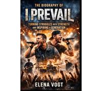 Biography of I Prevail: Turning Struggles into Strength and Inspiring a Generation