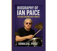 Biography of Ian Paice: The Beat Behind Deep Purple