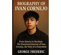 Biography of Ivan Cornejo: From Street to Stardom, The Emotional Journey of Ivan Cornejo, The Voice of a Generation