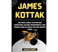 BIOGRAPHY OF JAMES KOTTAK: His Drug Abuse-Alcoholism Addiction, Racism, Misogynistic And Prison Term In Dubai For One Month Story