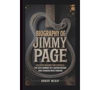 BIOGRAPHY OF JIMMY PAGE: Secrets Behind the Strings - The 2025 Journey of a Guitar Wizard Who Changed Rock Forever
