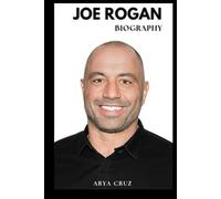 BIOGRAPHY OF JOE ROGAN: From the Stage to the Octagon to the World’s Biggest Podcast
