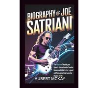 BIOGRAPHY OF JOE SATRIANI: The Master of Melody and Speed - How a Humble Teacher Became a Global Guitar Legend and Reimagined Instrumental Rock in 2025