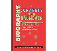 Biography of Johannes Von Baumbach: The Hidden Heir of Boehringer Ingelheim and the Silent Power Behind a Pharmaceutical Giant