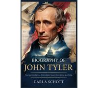 Biography of John Tyler: The Accidental President Who Defied a Nation