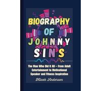 Biography of Johnny Sins: The Man Who Did It All - From Adult Entertainment to Motivational Speaker and Fitness Inspiration