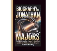 BIOGRAPHY OF JONATHAN MAJORS: The 2025 Retrospective - Triumphs, Trials and Truth Behind the Actor Who Became Kang the Conqueror