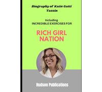 Biography of Katie Gatti Tassin: Including Incredible Exercises for Rich Girl Nation