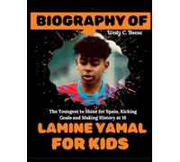 Biography of Lamine Yamal for kids: The Youngest to Shine for Spain, Kicking Goals and Making History at 16