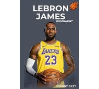 BIOGRAPHY OF LEBRON JAMES: MORE THAN BASKETBALL: THE STORY OF LEBRON JAMES