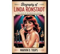 BIOGRAPHY OF LINDA RONSTADT: The Voice of an American Legend