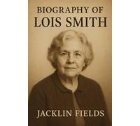 BIOGRAPHY OF LOIS SMITH: A LIFE IN THEATER, FILM, AND TELEVISION