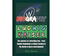 Biography of Ludwig Kaiser: The Journey of a Wrestling Icon - From Humble Beginnings to Global Stardom in the World of Sports Entertainment